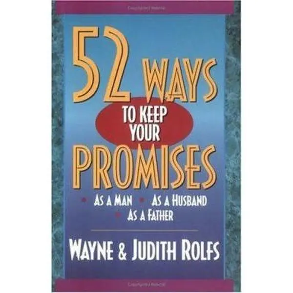 USED Book - 52 Ways to Keep Your Promises: As a Man, As a Husband, As a Father by Wayne Rolfs (Paperback) - english