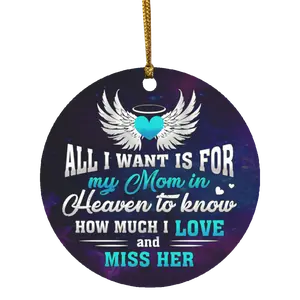 CubeBik All I Want Is for My Mom in Heaven To Know I Love and Miss Her Christmas Ornament Keepsake - Circle Ornament