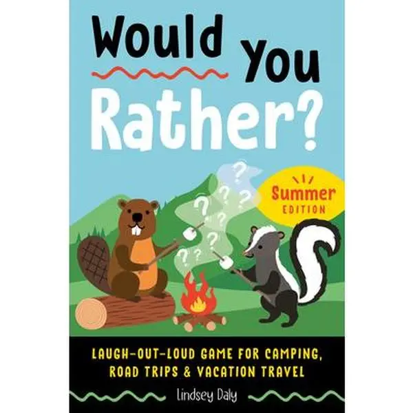 Would You Rather? Summer Edition: Creative Thinking, Family Entertainment, Outdoor Fun Laugh-Out-Loud Book for Camping, Road Trips - Lindsey Daly, Paperback