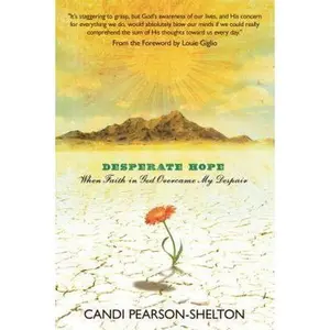 USED-Desperate Hope: When Faith in God Overcame My Despair by Candi Pearson-Shelton (Paperback)