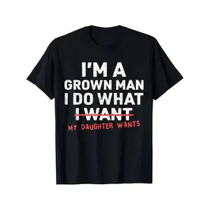Funny Dad Father I'M A Grown Man I Do What My Daughter Wants T Shirt