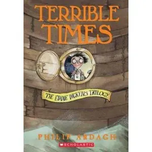 USED-Terrible Times (Eddie Dickens Trilogy) by Philip Ardagh (Unknown)