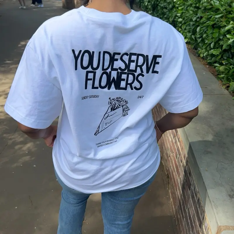 You Deserve Flowers comfortable Casual  Cotton Tshirt