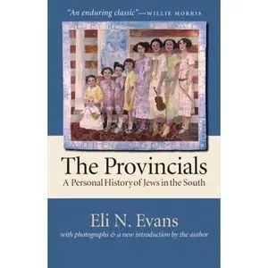 USED-The Provincials: A Personal History of Jews in the South by Evans, Eli N. (Paperback)