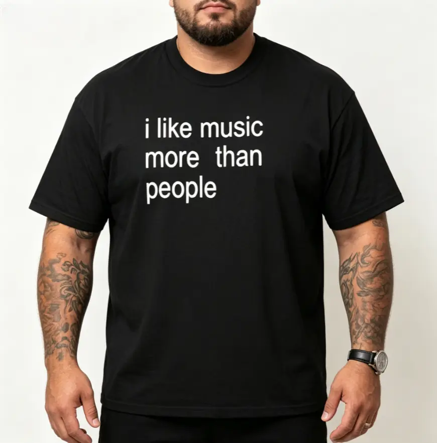 Funny Quote Unisex Tee, I like Music more than People, Music Lover Shirt, Graphic Tee, Sarcastic Gift, Introvert Apparel, Humor Top, Adult funny T-shirt, Gift for Woman and Man