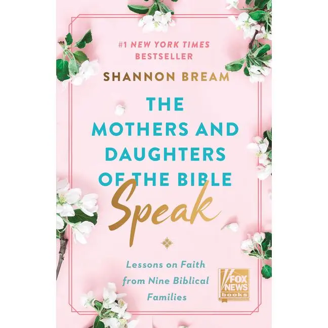 The Mothers and Daughters of the Bible Speak: Lessons on Faith from Nine Biblical Families by Shannon Bream (Hardcover)