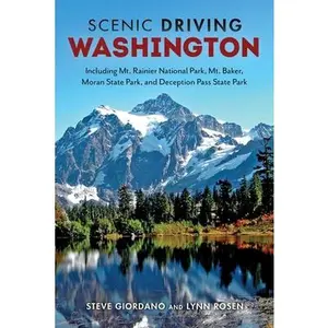 Scenic Driving Washington: Including Mount Rainier National Park, Mount Baker, Moran State Park, and Deception Pass State Park -- Steve Giordano, Paperback
