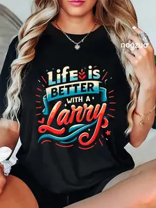 100% Cotton Life Is Better With A LARRY T-Shirt Funny Larry Shirts Larry T-Shirt