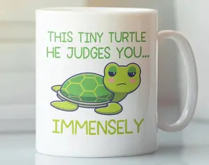 This Tiny Turtle He Judges You Immensely Turtle Mug Cute Turtle Cup Funny Turtle