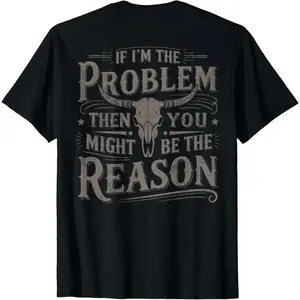 If Problem Vintage Then You Might Be Reason Cowboy T-Shirt