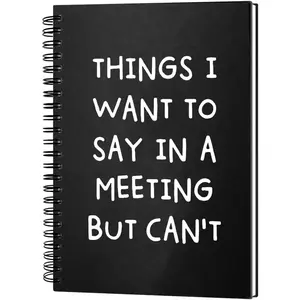 Things I Want to Say in A Meeting But Can't 160 Blank Pages Hardcover Spiral Notebook, Funny Coworker , Humour Work  for Coworker Colleague Employees, Sarcastic Saying Notebook