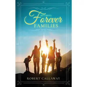 USED-Becoming Forever Families by Callaway, Robert (Paperback)