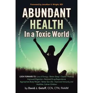 USED-Abundant Health in a Toxic World by Getoff Ccn Ctn Faaim, David J. (Paperback)