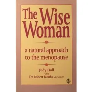 USED-The Wise Woman: A Natural Approach to the Menopause by Judy Hall (Paperback)