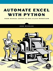 Automate Excel with Python: From Manual Grind to One-Click Workflow -- John Wengler, Paperback