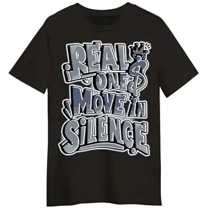 Men Gifts Bold Real One Move In Silence Graphic T-Shirt With Urban Vibes.