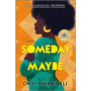 USED-Someday, Maybe: A Good Morning America Book Club Pick by Nwabineli, Onyi (Hardcover)