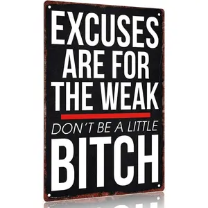 Vintage metal sign"Excuses Are for the Weak Don't Be a Little Bitch" Aluminum Sign 12x8inch Wall Decor Inspirational Quote Poster Tin Sign