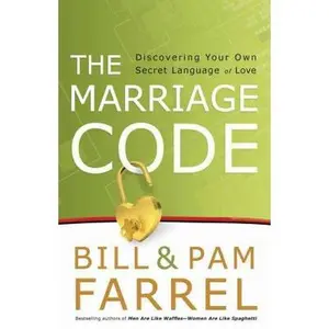 USED-The Marriage Code: Discovering Your Own Secret Language of Love by Bill Farrel (Paperback)