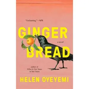 Gingerbread by Oyeyemi, Helen