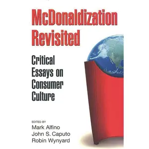 USED-McDonaldization Revisited: Critical Essays on Consumer Culture by Alfino, Mark (Paperback)