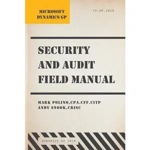 USED-Microsoft Dynamics GP Security and Audit Field Manual: Dynamics GP 2018 by Snook, Andy (Paperback)