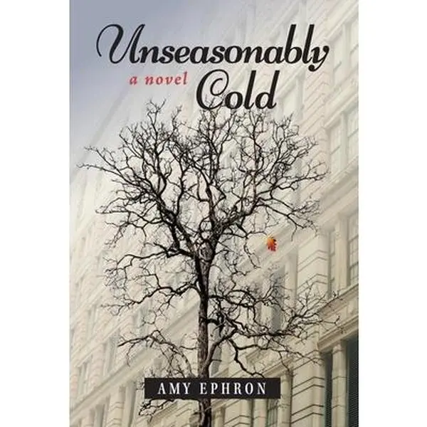 Unseasonably Cold -- Amy Ephron, Hardcover