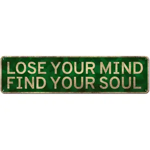 Lose Your Mind Find Your Soul Sign Vintage Inspirational Wall Art 4" x 16" Aluminum Metal Decorative Painting for Living Room