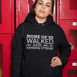 None Of Us Walked In Here On A Winning Streak Apparel - T-Shirt, Long-Sleeve, Sweatshirt and Hoodie - Bold Message Design, Meaningful & Empowering, Made in the U.S.A. and by an Addict in Recovery for Addicts in Recovery