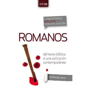 Comentario bíblico con aplicación NVI Romanos: Del texto bíblico a una aplicación contemporánea (Comentarios bíblicos con aplicación NVI) by Douglas  J. Moo [Paperback Book]