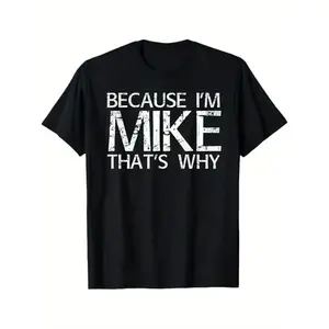 [100%25 Cotton] Soft & Comfy T Shirt BECAUSE I'M MIKE THAT'S WHY Fun Shirt Funny Gift Idea T-Shirt Golf Gift T-Shirt For Men And Women  Golf Gift T-Shirt For Men and Women