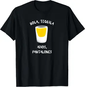 100% Cotton Hola, Tequila Adios, Pantalones Funny Drinking Graphic T-Shirt