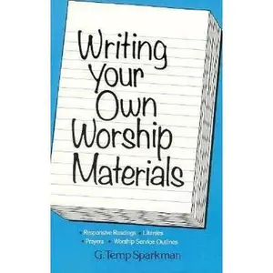 USED-Writing Your Own Worship Materials: Responsive Readings, Litanies, Prayers, Worship Service Outlines by Temp Sparkman (Paperback)