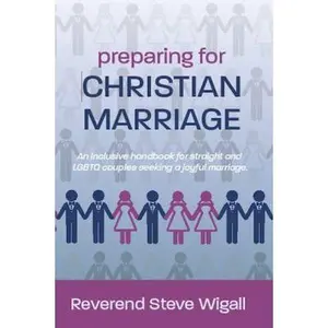 USED-Preparing for Christian Marriage: An Inclusive Handbook for Straight and LGBTQ Couples Seeking a Joyful Marriage with Discussion Guide for Clergy by Wigall, Steve (Paperback)
