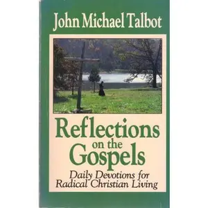 USED-Reflections On The Gospels: Daily Devotions for Radical Christian Living - Vol 1 by John Michael Talbot (Paperback)