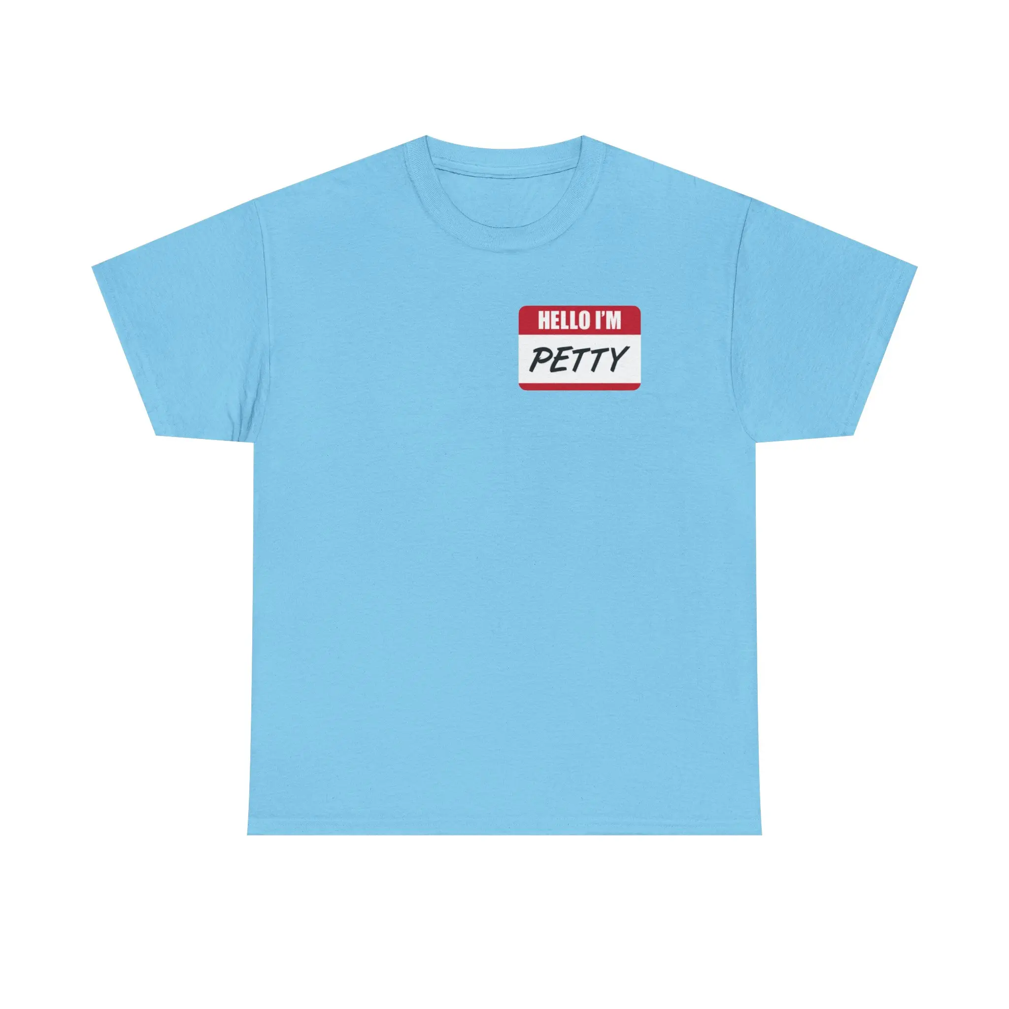 Hello I'm Petty T-Shirt | Name Tag Graphic Tee, Sassy Text Shirt