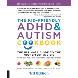 The Kid-Friendly ADHD & Autism Cookbook, 3rd edition: The Ultimate Guide to the Most Effective Diets -- What they are - Why they work - How to do them Paperback – January 28, 2020