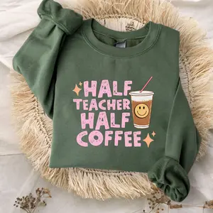 Half Teacher Half Coffee Sweatshirt, Funny Teacher Sweatshirt, Half Teacher Half Coffee Pullover, Cute Caffeine Crewneck for Educators, Back to School Gift