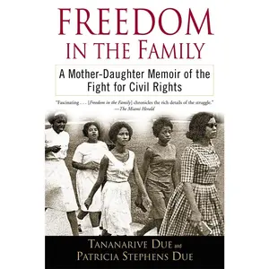 USED-Freedom in the Family: Freedom in the Family: A Mother-Daughter Memoir of the Fight for Civil Rights by Due, Tananarive (Paperback)