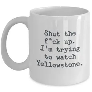 Yellowstone inspired coffee mug / Shut the f up / Costner John Kayce Jamie Beth Dutton Paramount  tv show B4R