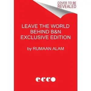 USED-Leave the World Behind by Rumaan Alam Barnes & Noble Book Club Exclusive by Rumaan Alam (Hardcover)