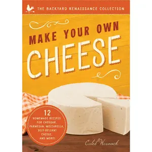 USED-Make Your Own Cheese: Self-Sufficient Recipes for Cheddar, Parmesan, Romano, Cream Cheese, Mozzarella, Cottage Cheese, and Feta by Warnock, Caleb (Paperback)