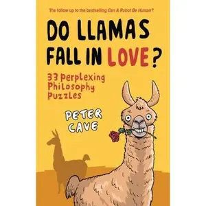 USED-Do Llamas Fall in Love?: 33 Perplexing Philosophy Puzzles by Cave, Peter (Paperback)