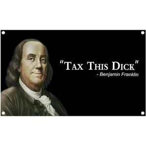 60in x 40in Sheff Benjamin Franklin Tax This Dick Funny Quote Flag ft Banner College USA
