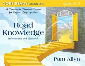 USED-Core Ready Lesson Sets for Grades K-2: A Staircase to Standards Success for English Language Arts, the Road to Knowledge: Information and Research by Allyn, Pam (Paperback)