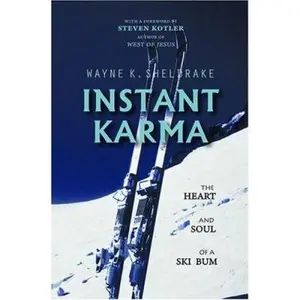 USED-Instant Karma: The Heart and Soul of a Ski Bum by Wayne K. Sheldrake (Paperback)