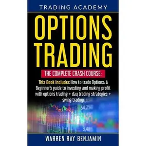 USED-Options Trading: THE COMPLETE CRASH COURSE This Book Includes: How to trade options: A Beginners's guide to investing and making profit by Benjamin, Warren Ray (Paperback)