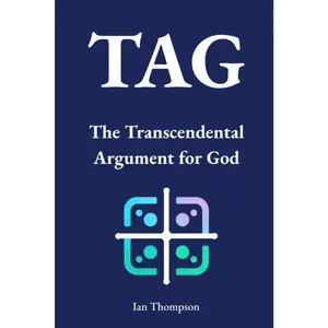 TAG: The Transcendental Argument for God (Creation Science and Intelligent Design)