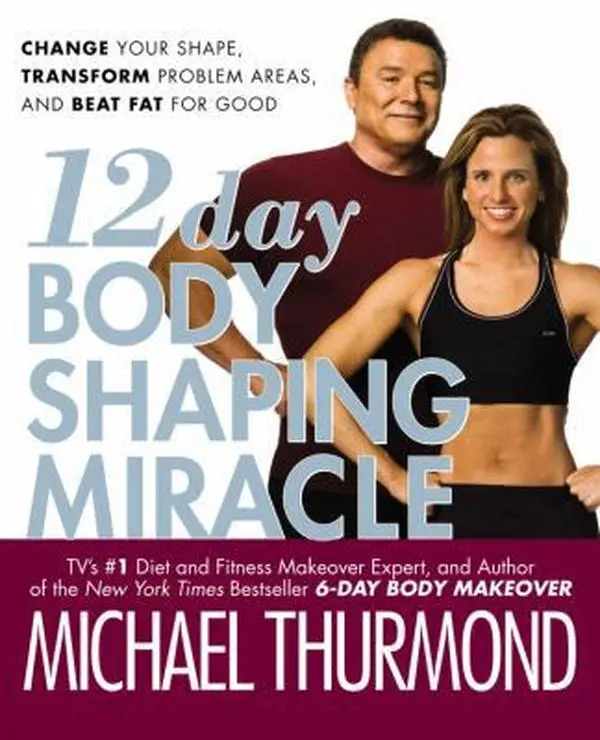 USED-12-Day Body Shaping Miracle: Change Your Shape, Transform Problem Areas, and Beat Fat for Good by Michael Thurmond (Paperback)