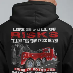 Tow Truck, Funny Trucker Hoodie, Life Is Full Of Risks Funny Tow Truck Sweatshirt, Truck driver gifts